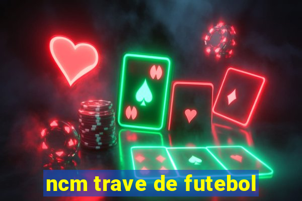 ncm trave de futebol